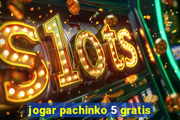 jogar pachinko 5 gratis